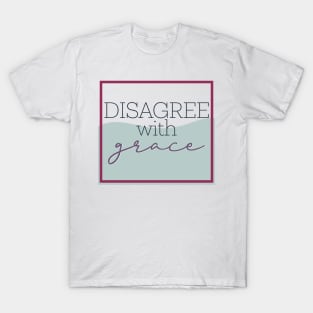 Disagree with Grace T-Shirt